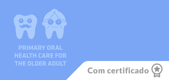 Primary Oral Health Care for the Older Adult - Edição 2024