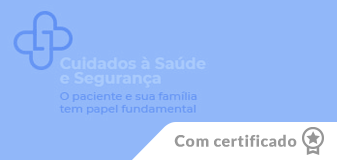Cuidados à Saúde e Segurança: O paciente e sua família têm papel fundamental - Edição 2026