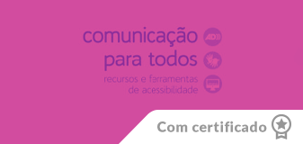Comunicação para TODOS: recursos e ferramentas de acessibilidade