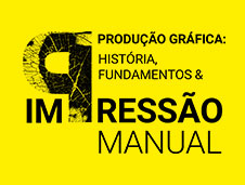 Produção Gráfica: História, Fundamentos e Impressão Manual - Edição 2022